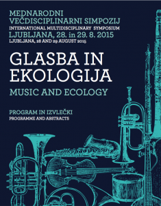 Mednarodni simpozij "Glasba in ekologija" / International symposium Music and Ecology (2015)